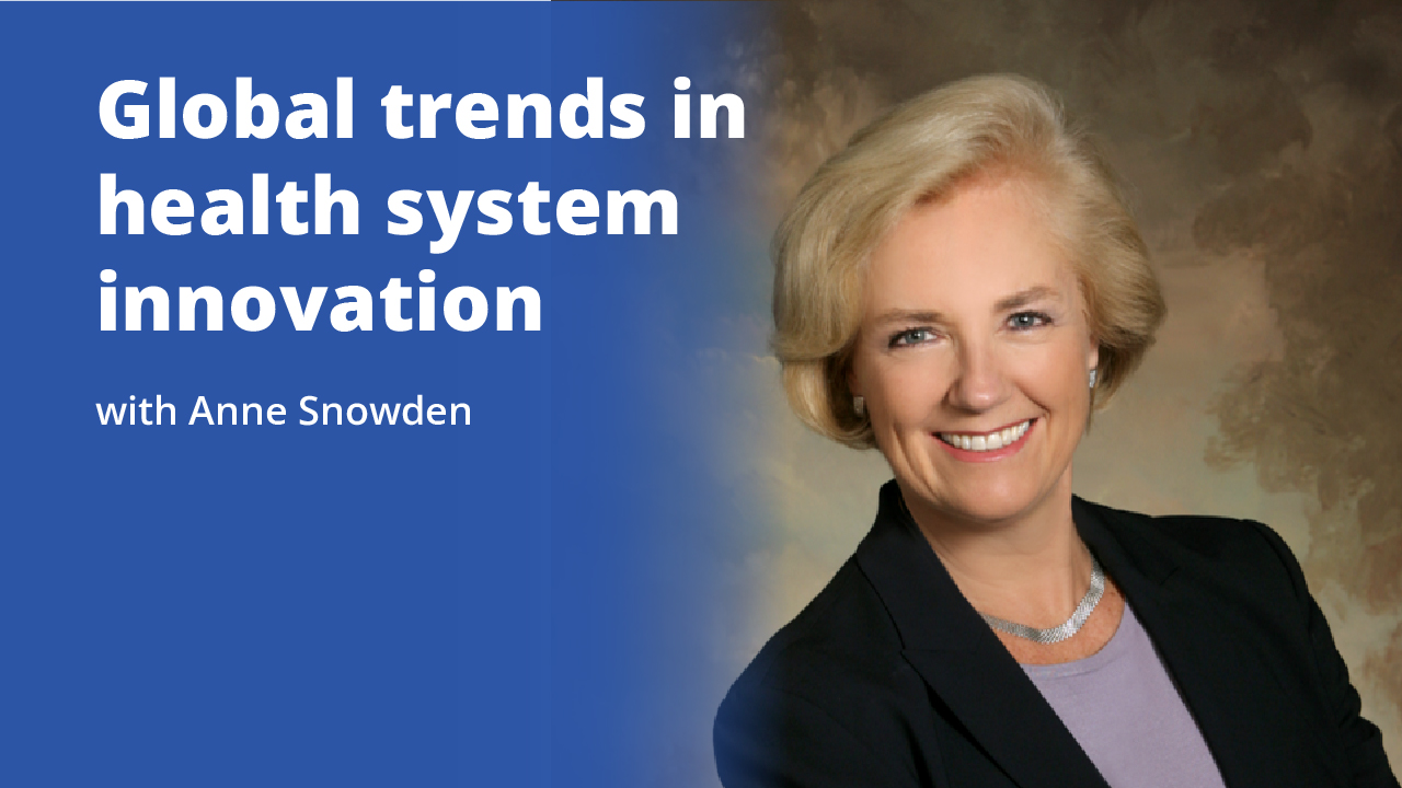 Global trends in health system innovation with Anne Snowden | Promotional image