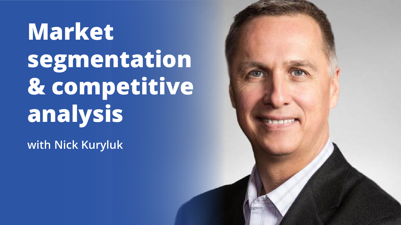 Market segmentation and competitive analysis with Nick Kuryluk | Promotional Image
