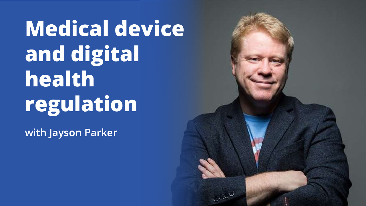 Medical device and digital health regulation with Jayson Parker | Promotional image