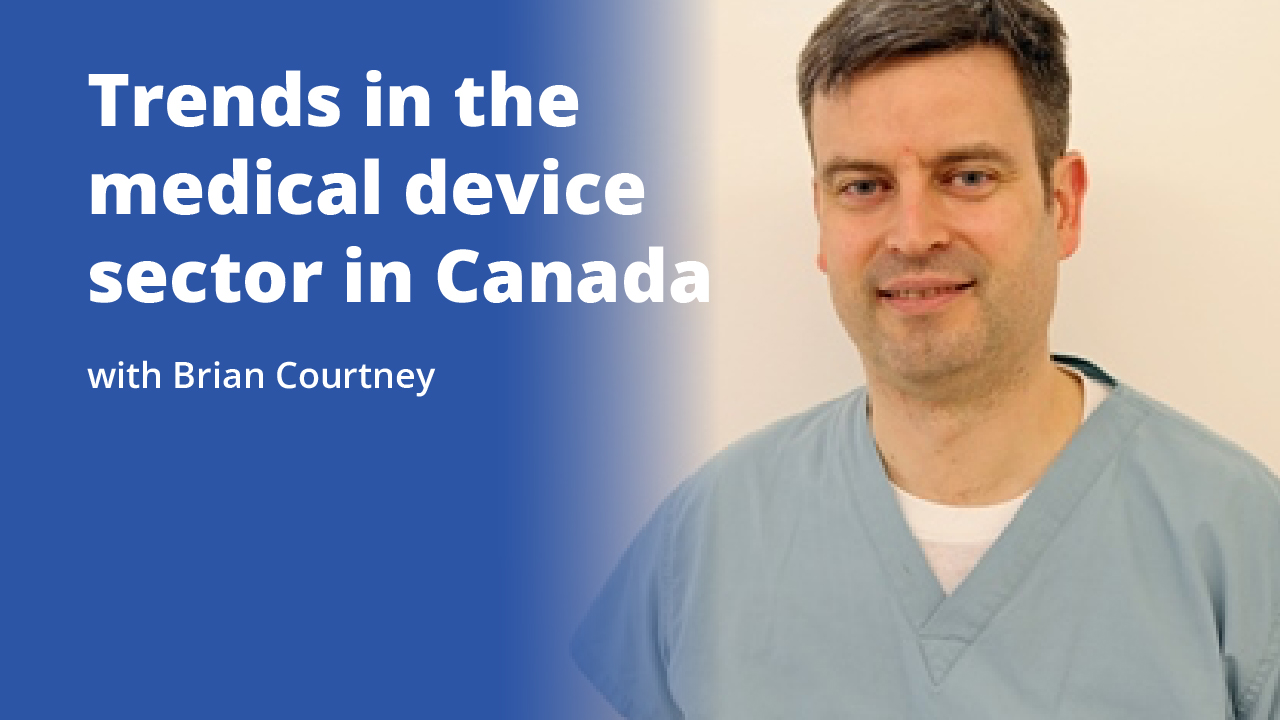 Trends in the medical device sector in Canada with Brian Courtney | Promotional Image