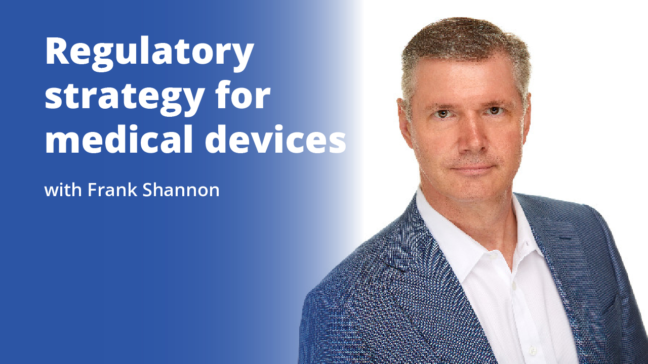 Regulatory strategy for medical devices with Frank Shannon | Promotional Image